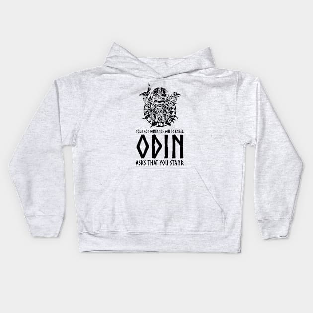 Odin Asks That You Stand - Norse Paganism Viking Mythology Kids Hoodie by Styr Designs